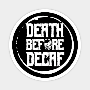 Death Before Decaf Magnet